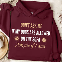 Load image into Gallery viewer, Don't ask me if my dogs are allowed on the sofa. Ask me if I am! -  Dog Mom Hoodie
