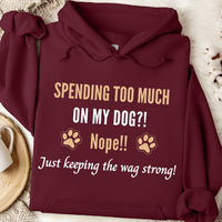 Load image into Gallery viewer, Spending too much on My Dog?! Nope!! just keeping the wag strong -  Dog Mom Hoodie
