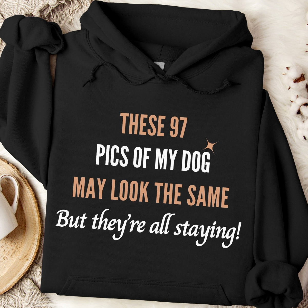These 97 pics of my dog may look the same, but they're all staying! - Dog Mom Hoodie