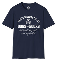 Load image into Gallery viewer, Easily distracted by dogs and books - Both melt my soul... and my wallet - Hilarious T-Shirt For Dog Moms
