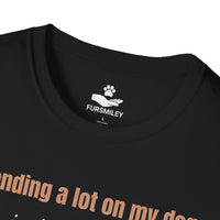Load image into Gallery viewer, Spending a lot on my dog isn't a problem. She'd do the same for me if she could - Funny - T-Shirt For Dog Mom
