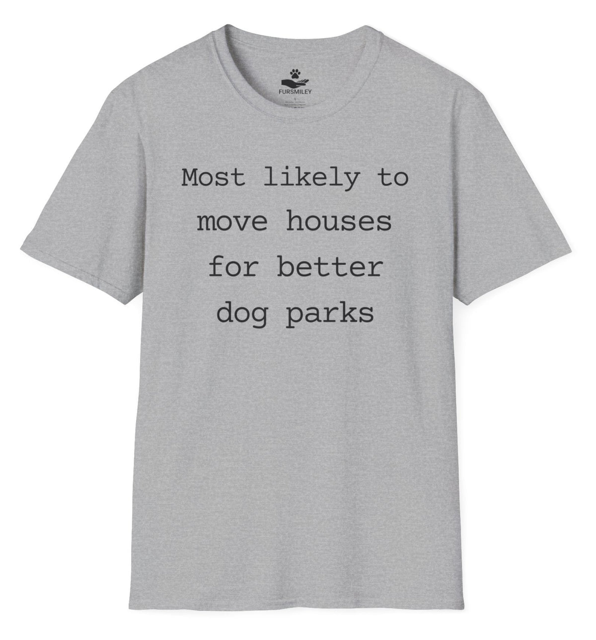 Most likely to move houses for better dog parks - Funny T-Shirt For Dog Moms