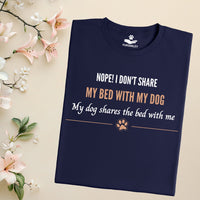 Load image into Gallery viewer, Nope, I don't share my bed with my dog. My dog shares the bed with me - Funny T-Shirt  For Dog Mom
