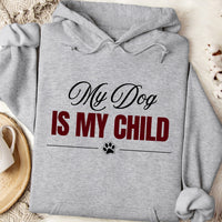 Load image into Gallery viewer, My dog is my child. - Dog Mom Hoodie

