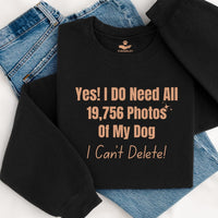 Load image into Gallery viewer, Yes, I do need all 19,756 photos of my dog. I can't delete!  - Dog Mom Crewneck
