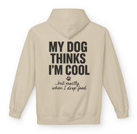 Load image into Gallery viewer, My dog thinks I’m cool… but mostly when I drop food  - Hilarious Hoodie For Dog Moms
