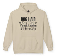 Load image into Gallery viewer, Dog Hair, Don’t Care. It's Not Shedding, It's Decorating - Funny Hoodie For Dog Lovers
