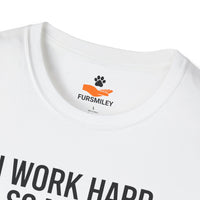 Load image into Gallery viewer, I work hard so my dog can have a better life. No regrets - Funny T-shirt for Proud Dog Lovers
