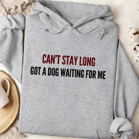 Load image into Gallery viewer, Can't stay long, got a dog waiting for me - Unisex Fit Hoodie
