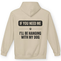 Load image into Gallery viewer, If you need me, I'll be hanging with my dog - Funny Hoodie For Dog Moms
