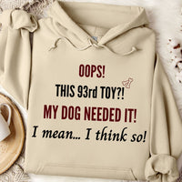 Load image into Gallery viewer, Oops! this 93rd toy!  My dog needed it. I mean... I think so! -  Dog Mom Hoodie
