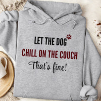 Load image into Gallery viewer, Let the dog chill on the couch, that's fine! - Dog Mom Hoodie
