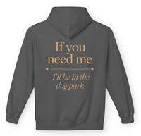 Load image into Gallery viewer, If you need me, I’ll be in the dog park - Funny Hoodie For Dog Moms
