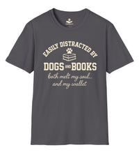 Load image into Gallery viewer, Easily distracted by dogs and books - Both melt my soul... and my wallet - Hilarious T-Shirt For Dog Moms
