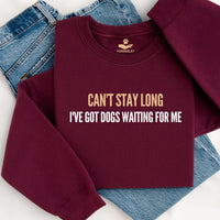 Load image into Gallery viewer, Can't Stay long - I've Got Dogs Waiting For Me - Unisex Fit Crewneck
