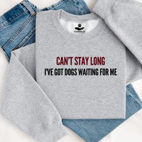 Load image into Gallery viewer, Can't Stay long - I've Got Dogs Waiting For Me - Unisex Fit Crewneck
