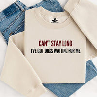 Load image into Gallery viewer, Can't Stay long - I've Got Dogs Waiting For Me - Unisex Fit Crewneck
