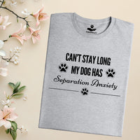 Load image into Gallery viewer, Can't stay long, my dog has separation anxiety - Dog Mom T-Shirt
