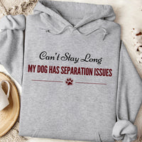 Load image into Gallery viewer, Can't stay long - My dog has separation issues - Dog Mom Hoodie
