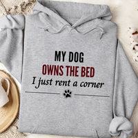 Load image into Gallery viewer, My dog owns the bed, I just rent a corner -  Funny Dog Mom Hoodie
