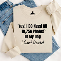 Load image into Gallery viewer, Yes, I do need all 19,756 photos of my dog. I can't delete!  - Dog Mom Crewneck
