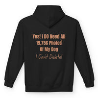 Load image into Gallery viewer, Yes, I do need all 19,756 photos of my dog. I can't delete! -Funny Hoodie For Dog Mom
