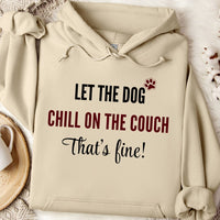 Load image into Gallery viewer, Let the dog chill on the couch, that's fine! - Dog Mom Hoodie

