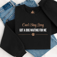 Load image into Gallery viewer, Can't Stay long - Got a Dog Waiting For Me - Dog Mom Crewneck
