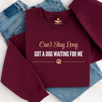 Load image into Gallery viewer, Can't Stay long - Got a Dog Waiting For Me - Dog Mom Crewneck
