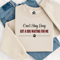 Load image into Gallery viewer, Can't Stay long - Got a Dog Waiting For Me - Dog Mom Crewneck
