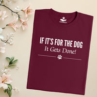Load image into Gallery viewer, If it's for the dog, it gets done. - Dog Mom T-Shirt
