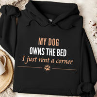 Load image into Gallery viewer, My dog owns the bed, I just rent a corner -  Funny Dog Mom Hoodie
