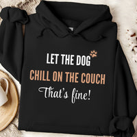 Load image into Gallery viewer, Let the dog chill on the couch, that's fine! - Dog Mom Hoodie
