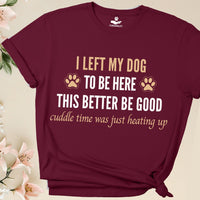 Load image into Gallery viewer, I left my dog to be here - This better be good - Funny T-Shirt For Dog Mom
