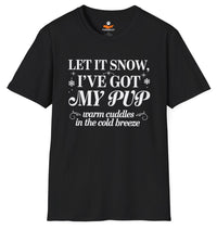 Load image into Gallery viewer, Let It Snow, I've Got My Pup – A Funny T-Shirt for Proud Dog Moms
