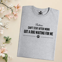 Load image into Gallery viewer, Notice: Can't stay after work, Got a dog waiting for me - Dog Mom T-Shirt
