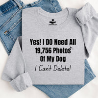 Load image into Gallery viewer, Yes, I do need all 19,756 photos of my dog. I can't delete!  - Dog Mom Crewneck
