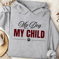 Load image into Gallery viewer, My dog, My child. - Dog Mom Hoodie
