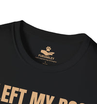 Load image into Gallery viewer, I left my dog to be here,This better be good - Funny T-Shirt For Dog Moms
