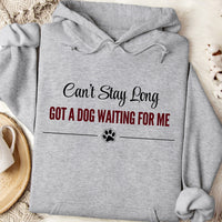 Load image into Gallery viewer, Can't stay long, got a dog waiting for me - Funny Dog Mom Hoodie
