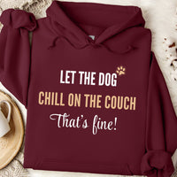 Load image into Gallery viewer, Let the dog chill on the couch, that's fine! - Dog Mom Hoodie
