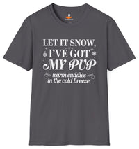 Load image into Gallery viewer, Let It Snow, I've Got My Pup – A Funny T-Shirt for Proud Dog Moms
