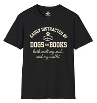 Load image into Gallery viewer, Easily distracted by dogs and books - Both melt my soul... and my wallet - Hilarious T-Shirt For Dog Moms

