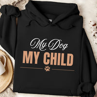Load image into Gallery viewer, My dog, My child. - Dog Mom Hoodie
