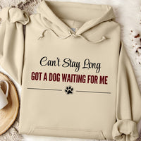 Load image into Gallery viewer, Can't stay long, got a dog waiting for me - Funny Dog Mom Hoodie
