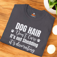Load image into Gallery viewer, Dog Hair, Don’t Care. It's Not Shedding, It's Decorating - Funny T- Shirt For Dog Lovers
