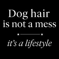 Load image into Gallery viewer, Dog hair is not a mess , it’s a lifestyle - Funny T-Shirt For Dog Moms
