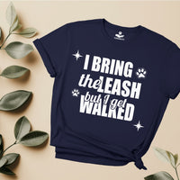 Load image into Gallery viewer, I bring the leash, but I get walked - Funny - T-shirt For Dog Moms
