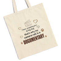 Load image into Gallery viewer, I hate snapping pics of my dog. That's why my camera roll is a dogumentary - funny tote bag for dog lovers
