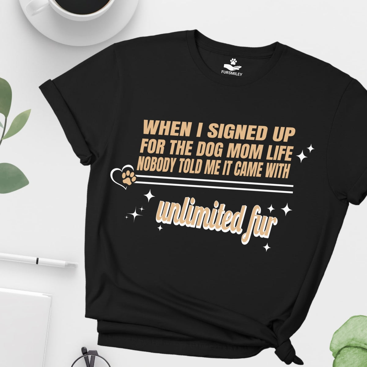 When I signed up for the Dog Mom Life, Nobody told me it came with unlimited fur - hilarious - t-shirt for dog moms